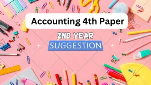 accounting 4th paper degree 2nd year suggestion